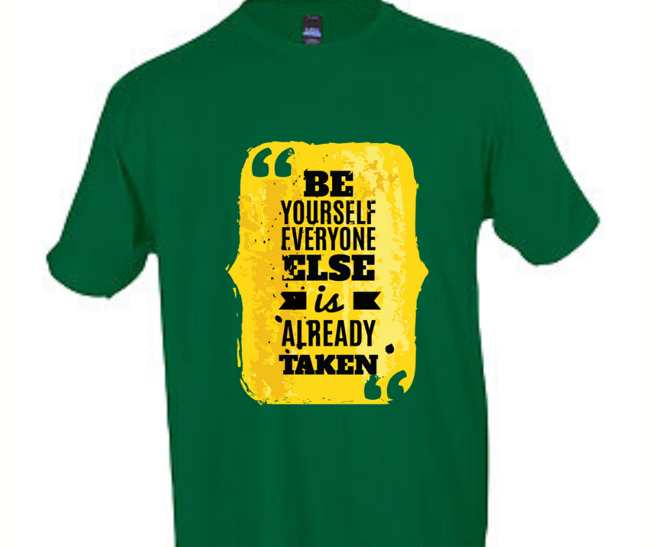 Be Yourself, Everyone Else is Already Taken  T-Shirt