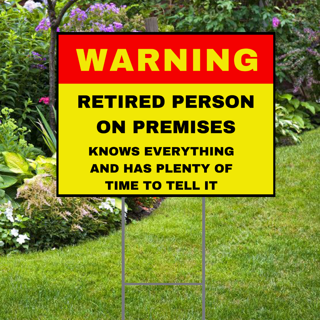 Warning, Retired Person Sign Yard Sign