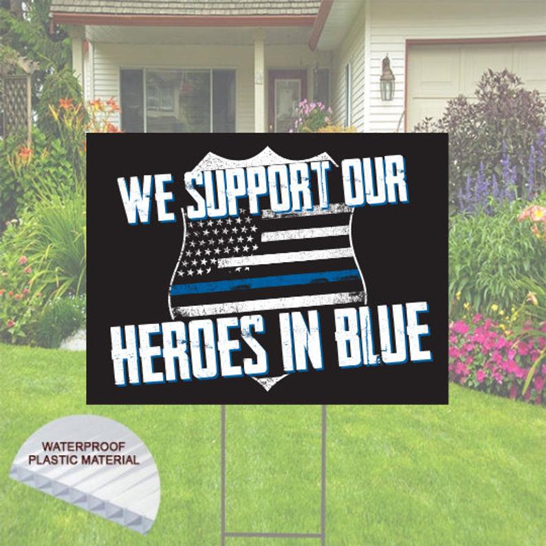 We Support Our Heroes in Blue Yard sign